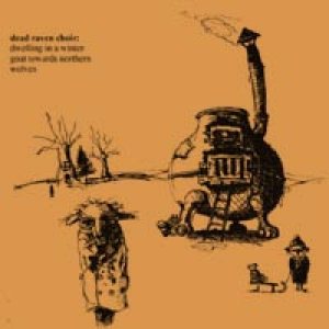 Dead Raven Choir - Dwelling in a Winter Goat Towards Northern Wolves