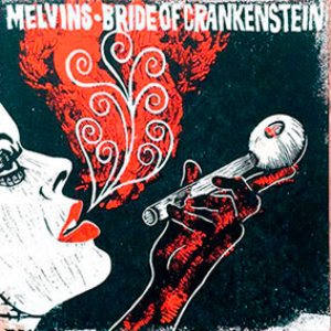 Melvins - Bride of Crankenstein