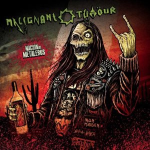 Malignant Tumour - Nación de metaleros / Forajidos del Rock 'n' Roll