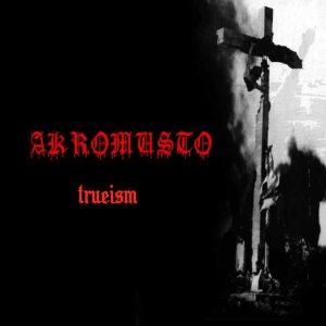 Akromusto - Trueism