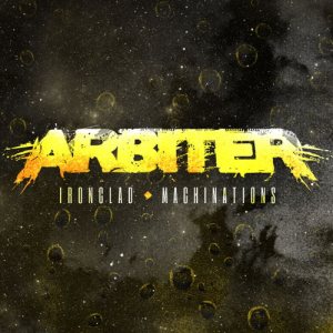 Arbiter - Ironclad/Machinations