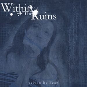 Within the Ruins - Driven by Fear