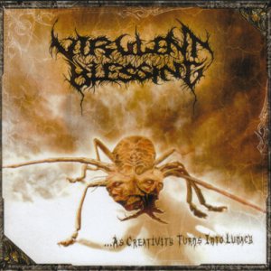 Virulent Blessing - As Creativity Turns Into Lunacy
