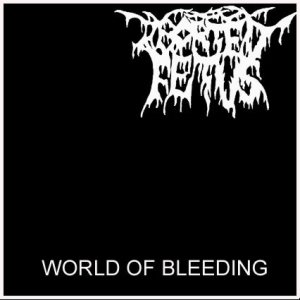 Aborted Fetus - World of Bleeding