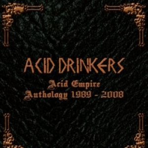 Acid Drinkers - Acid Empire 1989-2008
