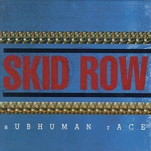 Skid Row - Subhuman Race