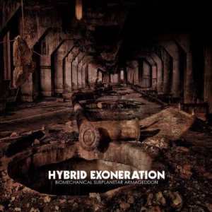 Hybrid Exoneration - Biomechanical Subplanetar Armageddon