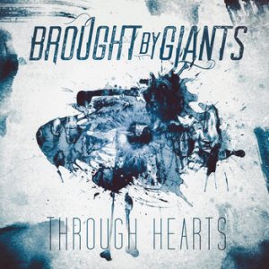 Brought By Giants - Through Hearts