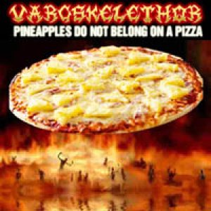 Vargskelethor - Pineapples do not belong on a pizza