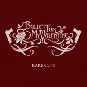 Bullet For My Valentine - Rare Cuts