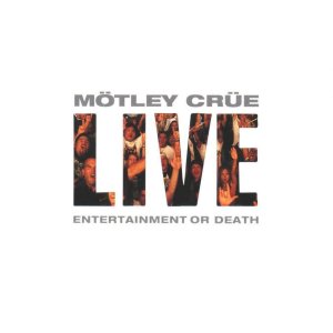 Motley Crue - Entertainment or Death