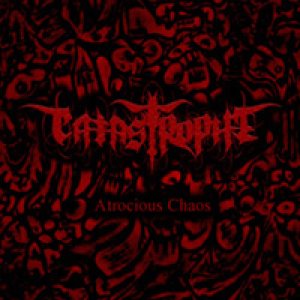 Catastrophe - Atrocious Chaos
