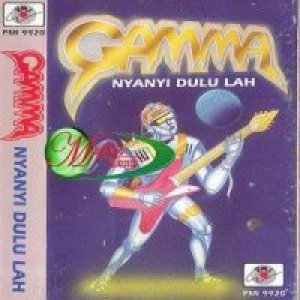 Gamma - Nyanyi Dulu Lah