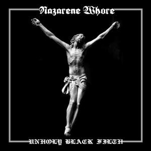 Nazarene Whore - Unholy Black Filth