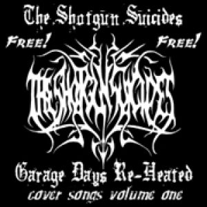 The Shotgun Suicides - Garage Days Re-Heated Volume One