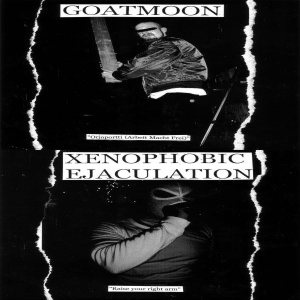 Goatmoon - Goatmoon / Xenophobic Ejaculation