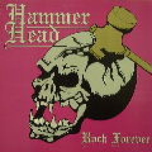 Hammer Head - Rock Forever