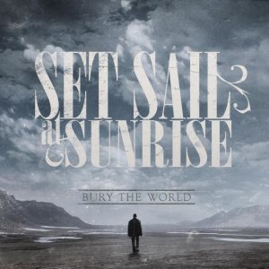 Set Sail At Sunrise - Bury the World
