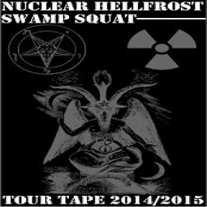 Swamp Squat / Nuclear Hellfrost - Tour Tape 2014/2015