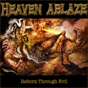 Heaven Ablaze - Reborn Through Evil