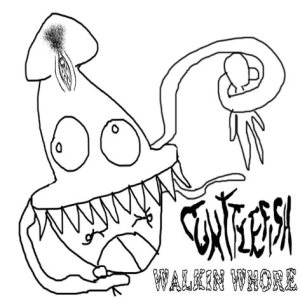 Cunttlefish - Walkin Whore