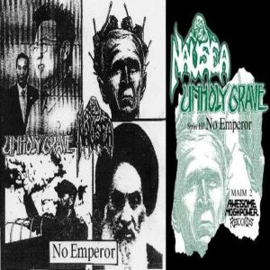 Nausea / Unholy Grave - No Emperor