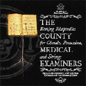 The County Medical Examiners - Reeking Rhapsodies for Chorale, Percussion and Strings