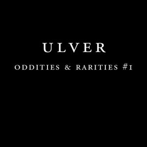 Ulver - Oddities and Rarities #1
