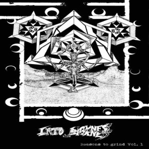 Into Sickness - Reasons to Grind Vol. I
