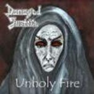 Damaged Justice - Unholy Fire