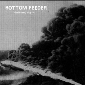 Bottom Feeder - Grinding Teeth