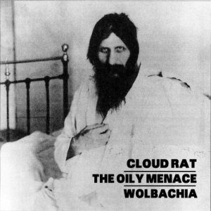 Cloud Rat - Cloud Rat / the Oily Menace / Wolbachia