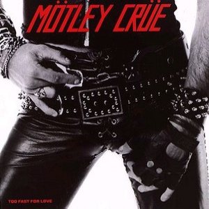 Motley Crue - Too Fast For Love