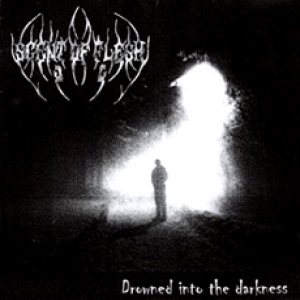 Scent Of Flesh - Drowned into the Darkness