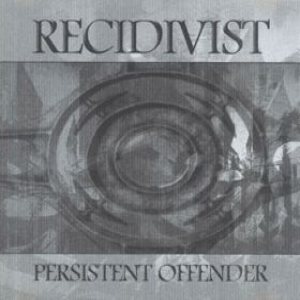 Recidivist - Persistent Offender