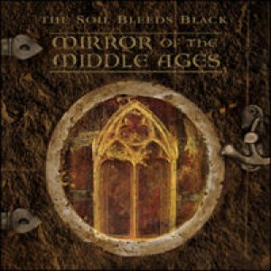 The Soil Bleeds Black - Mirror of the Middle Ages