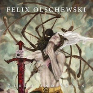 Felix Olschewski - Blood and Souls