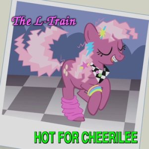 The L-Train - Hot for Cheerilee