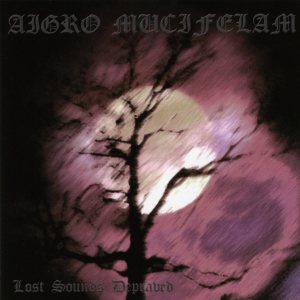 Aigro Mucifelam - Lost Sounds Depraved