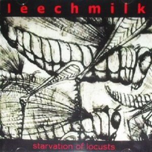 Leechmilk - Starvation of Locusts