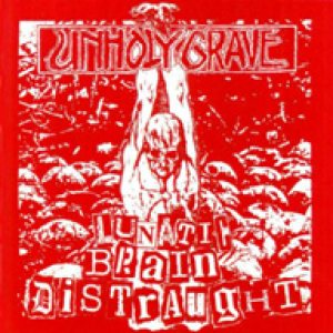 Unholy Grave - Lunatic Brain Distraught - Funsai Jihen