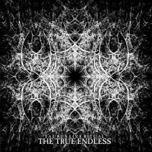 The True Endless - Taurus Live Ritual