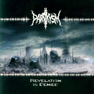 Paroxysm - Revelation Is Denied