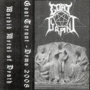 Goat Tyrant - Morbid Metal of Death
