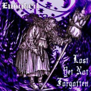 Ewigkeit - Lost Yet Not Forgotten
