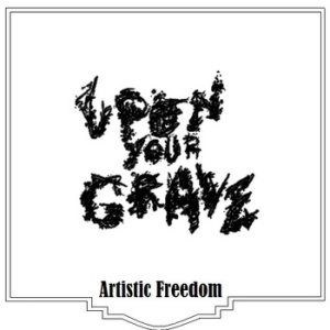 Upon Your Grave - Artistic Freedom