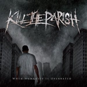 Kill the Parish - When Humanity is Overrated