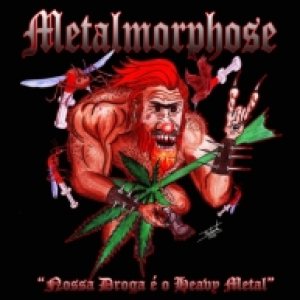 Metalmorphose - Nossa Droga é o Heavy Metal