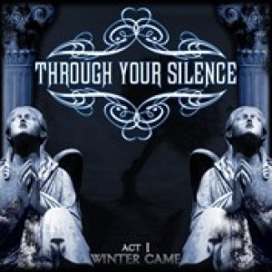 Through Your Silence - Act I - Winter Came