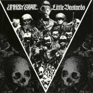 Unholy Grave - Unholy Grave / Little Bastards